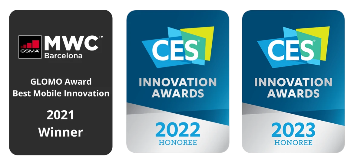 GSMA MWC Barcelona GLOMO Award, Best Mobile Innovation, 2021 Winner · CES Innovation Awards 2022 Honoree · CES Innovation Awards 2023 Honoree